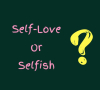 Beda "Tipis" Antara Self-Love dan Selfish