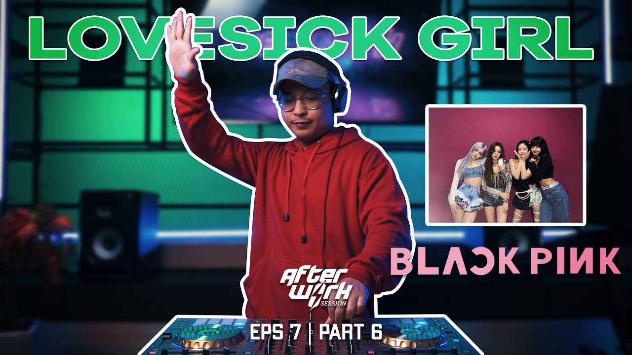 LOVESICK GIRL ( BLACKPINK ) - DJ PIERRE RISEN - ELECTRO HOUSE DJ SET | AFTERWORK SESSION EPS 7