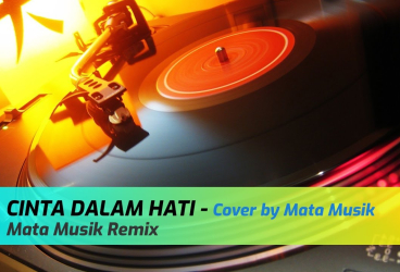 CINTA DALAM HATI - Cover By Mata Musik