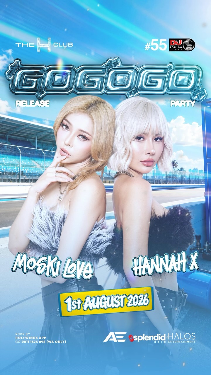 THE H CLUB SCBD JAKARTA - GOGOGO RELEASE PARTY (MOSKI LOVE X HANNA X)