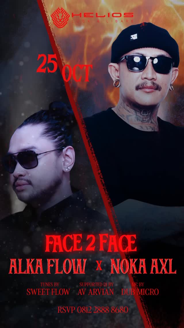 HELIOS PANTAI INDAH KAPUK - FACE 2 FACE (ALKA FLOW X NOKA AXL)