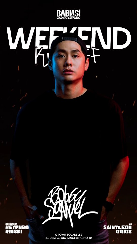 BABLAS GADING SERPONG - WEEKEND KICKOFF (BOBBY SAMUEL)