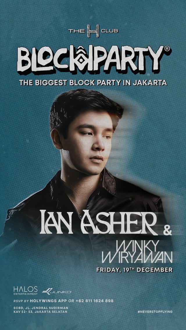 THE H CLUB SCBD JAKARTA - BLOCK PARTY (IAN ASHER & WINKY WIRYAWAN)