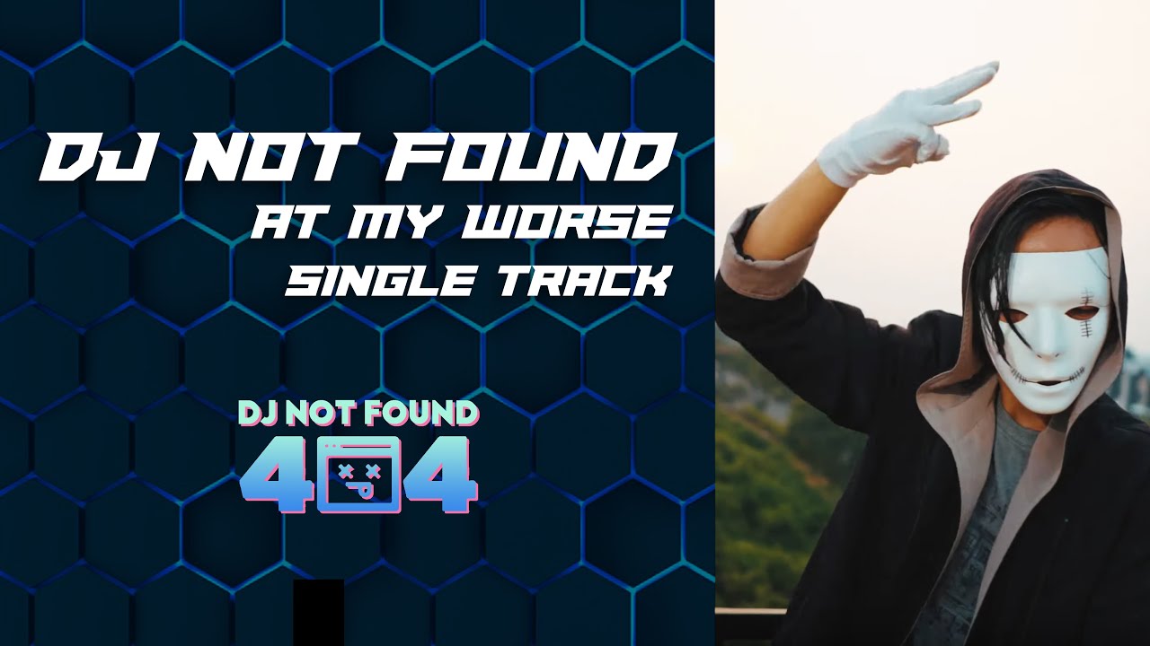 AT MY WORSE SINGLE TRACK - DJ NOT FOUND IN ROOFTOP