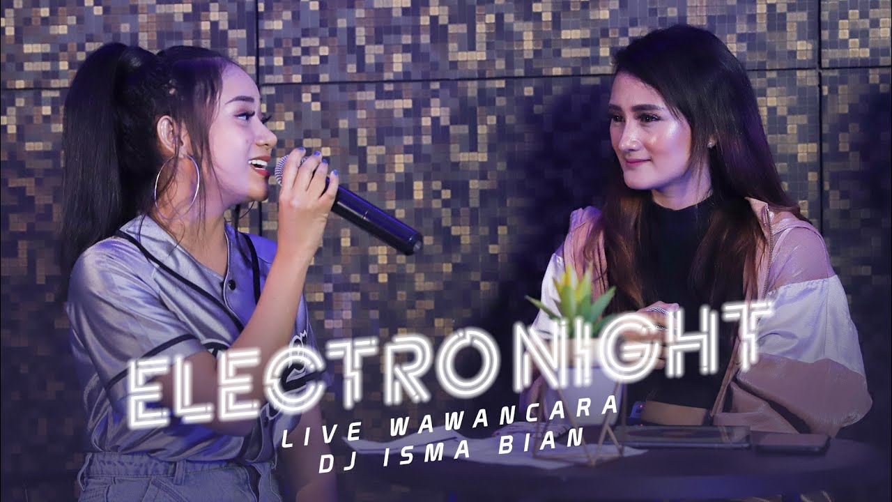 DJ ISMA BIAN "ELECTRO NIGHT" - SEGMEN 3/3 WAWANCARA - LIVE STUDIO 2 MATALELAKI 23/12/2019