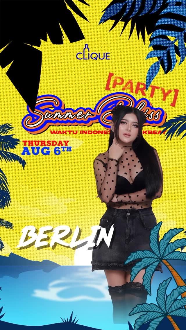 CLIQUE SPOT GADING SERPONG - SUMMER BLISS PARTY (BERLIN)