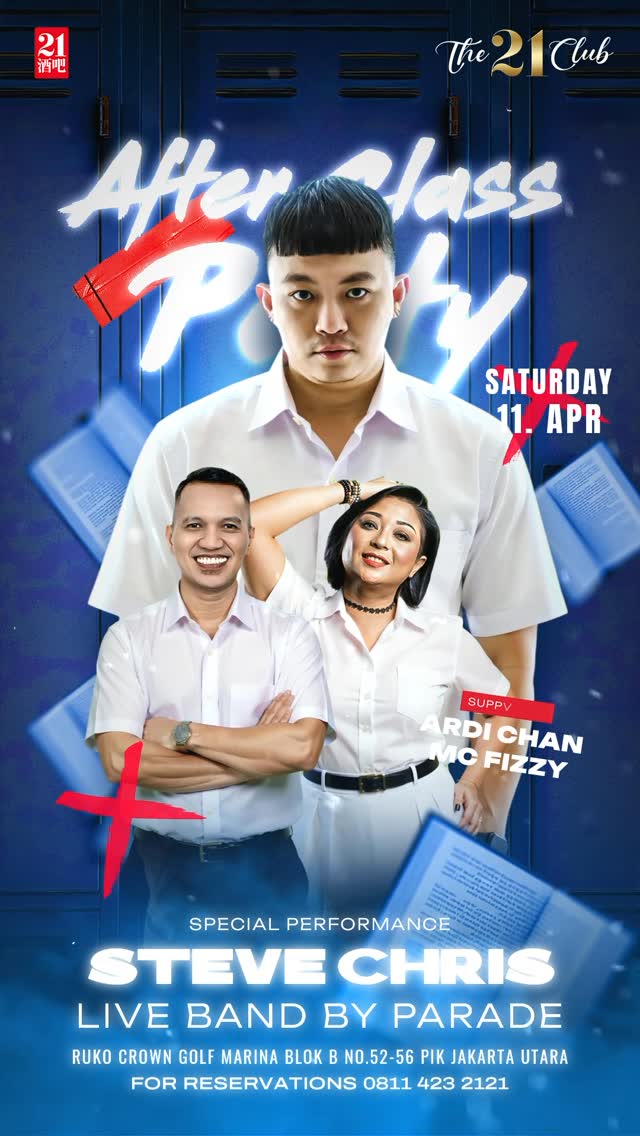 THE 21 CLUB PANTAI INDAH KAPUK - AFTER CLASS PARTY (STEVE CHRIS)