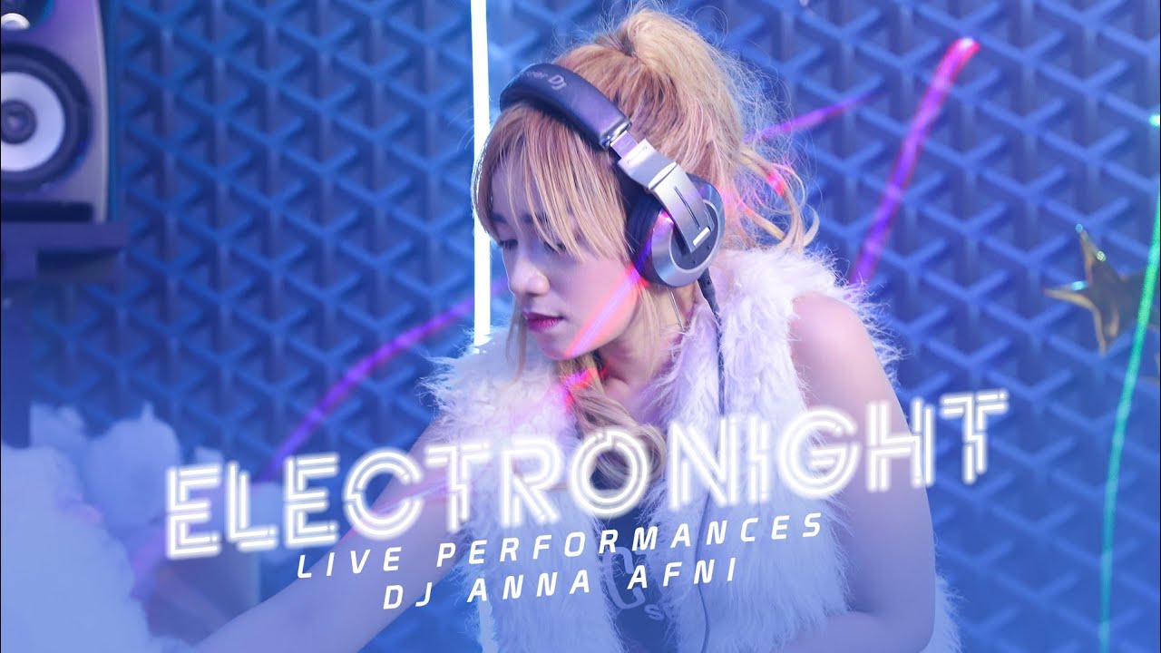 DJ ANNA AFNI "ELECTRO NIGHT" - SEGMEN 2/3 PERFORM GUEST DJ - LIVE STUDIO 2 MATA LELAKI 30/12/2019