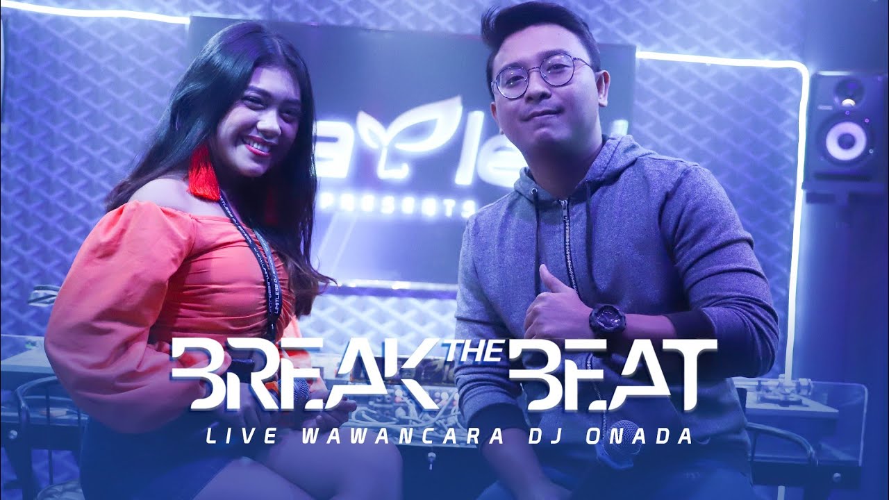 DJ ONADA "BREAK THE BEAT" SEGMEN 3/3 WAWANCARA - LIVE STUDIO 2 MATALELAKI 30/01/2020