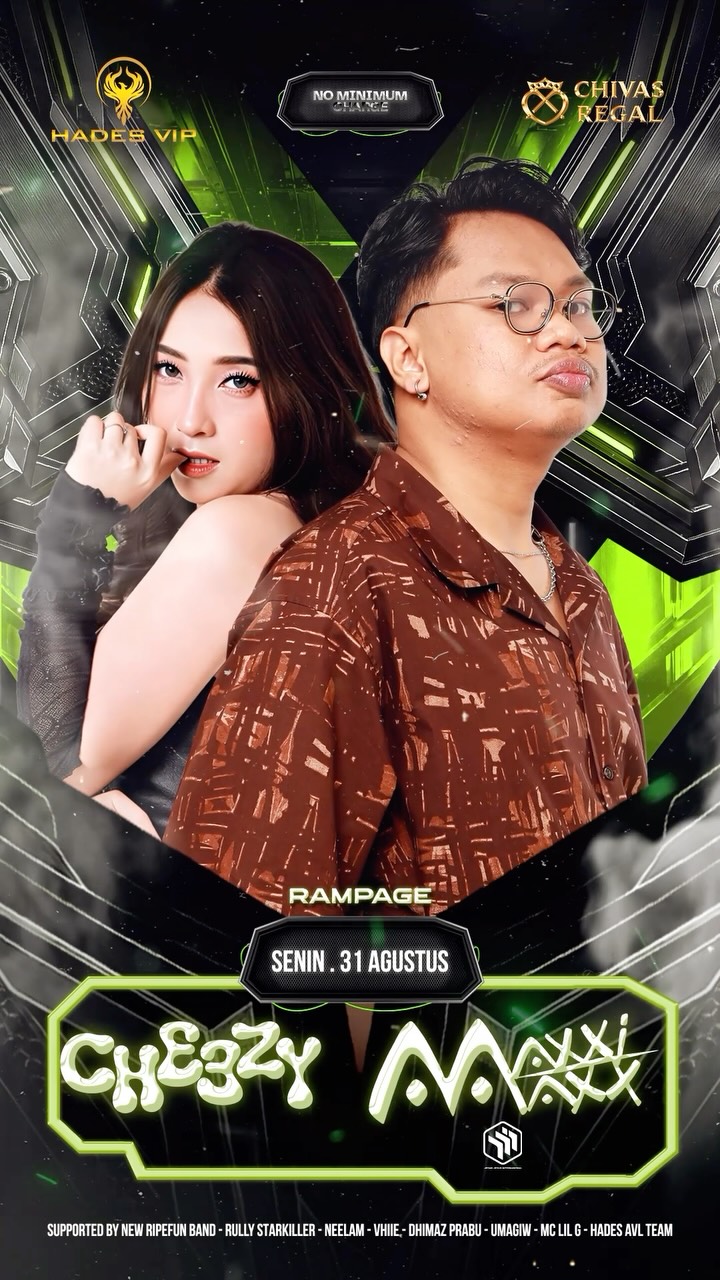 HADES VIP CIBUBUR - RAMPAGE (CHEEZY & MAXXI MAXX)